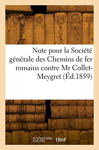Stock image for Note pour la Societe generale des Chemins de fer romains contre Mr Collet-Meygret for sale by Chiron Media