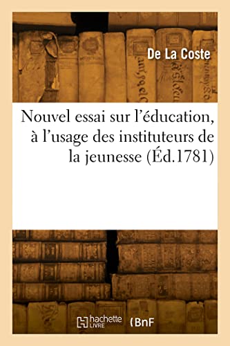 Stock image for Nouvel essai sur l'education, a l'usage des instituteurs de la jeunesse for sale by Chiron Media