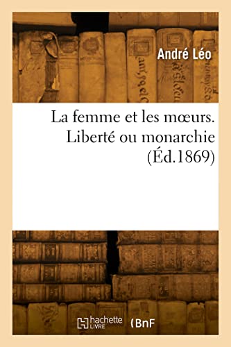 Stock image for La femme et les moeurs. Liberte ou monarchie for sale by Chiron Media