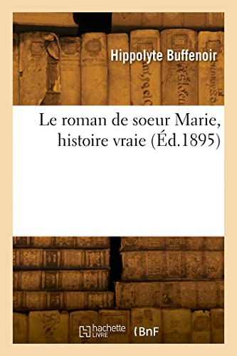 Imagen de archivo de Le Roman de Soeur Marie, Histoire Vraie a la venta por PBShop.store US