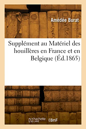 Stock image for Supplment au Matriel des houillres en France et en Belgique (French Edition) for sale by Lucky's Textbooks