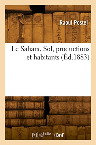 Stock image for Le Sahara. Sol, productions et habitants for sale by PBShop.store US