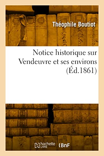 Stock image for Notice historique sur Vendeuvre et ses environs (French Edition) for sale by Lucky's Textbooks