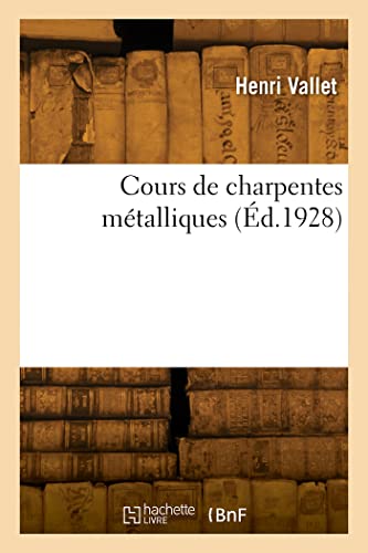 Beispielbild fr Cours de charpentes mtalliques (French Edition) zum Verkauf von Lucky's Textbooks