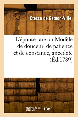 Stock image for L'epouse rare ou Modele de douceur, de patience et de constance, anecdote for sale by Chiron Media
