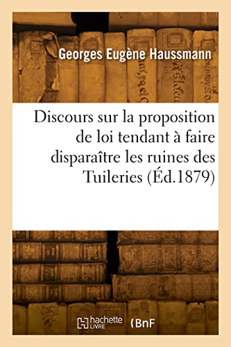 Stock image for Discours Sur La Proposition de Loi Tendant  Faire Disparatre Les Ruines Des Tuileries: Chambre Des Dputs, 29 Juillet 1879 (French Edition) for sale by Lucky's Textbooks