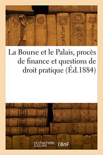 Stock image for La Bourse et le Palais, procs de finance et questions de droit pratique (French Edition) for sale by Lucky's Textbooks