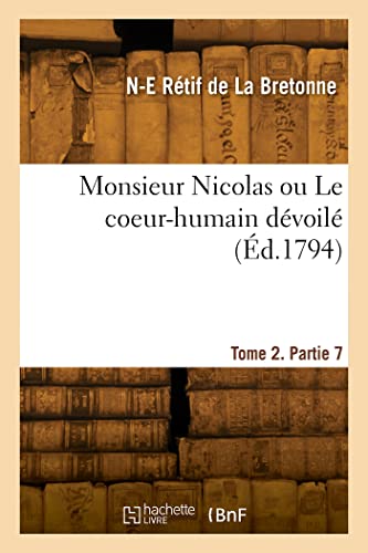 9782329882871: Monsieur Nicolas ou Le coeur-humain dvoil. Tome 2, Partie 7
