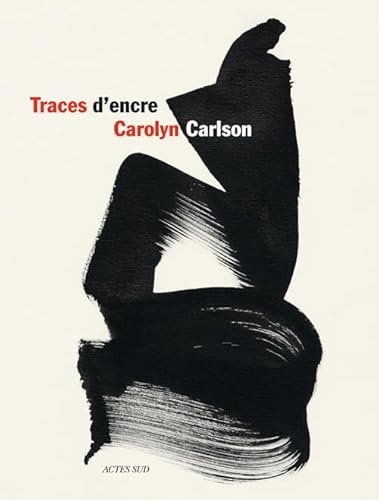 9782330000172: Traces d'encre: Calligraphies de Carolyn Carlson