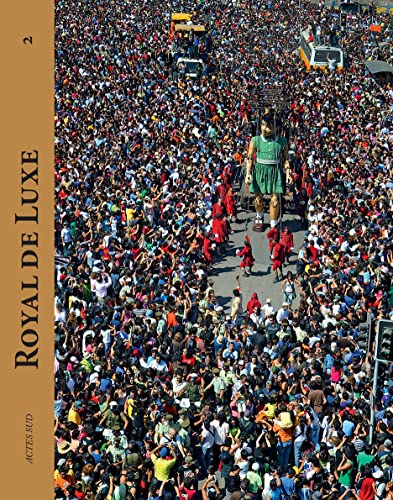 Stock image for Royal de Luxe 2001-2011 (Le Th??tre dActes Sud-Papiers) for sale by Brit Books