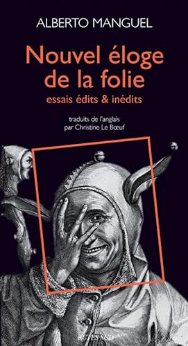 Nouvel Ã©loge de la folie: essais Ã©dits & inÃ©dits (9782330001599) by Manguel, Alberto