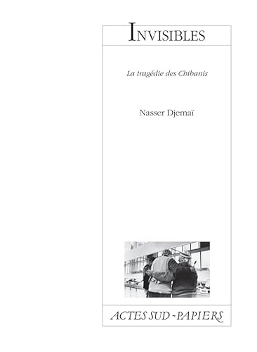 Beispielbild fr Invisibles: La trag�die des Chibanis (Actes Sud-Papiers) (French Edition) zum Verkauf von Textbooks_Source