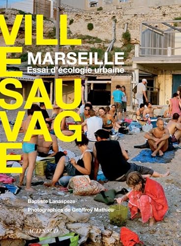 9782330002015: Marseille, Essai d'cologie urbaine: Ville sauvage