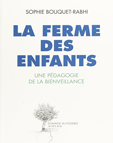 9782330002022: La ferme des enfants: Une pdagogie de la bienveillance