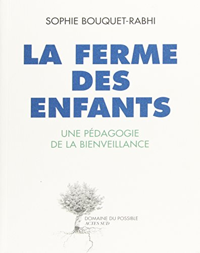 Stock image for La ferme des enfants : Une pdagogie de la bienveillance for sale by Ammareal