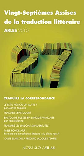 Stock image for Vingt-septimes assises de la traduction littraire (arles 2010): Traduire la correspondance Collectif for sale by BIBLIO-NET