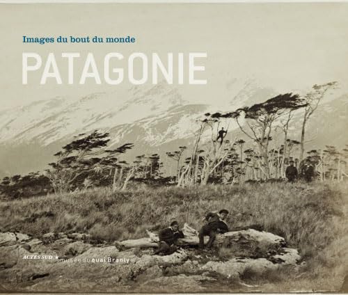 Beispielbild fr Patagonie, images du bout du monde zum Verkauf von Gallix