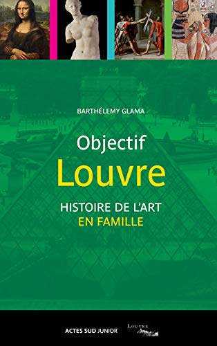 9782330005672: Objectif Louvre: Histoire de l'art en famille