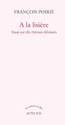 9782330005801: A la lisire: Essai sur dix thmes dlaisss