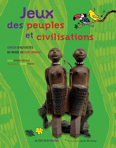 Imagen de archivo de Jeux Des Peuples Et Civilisations : Cahier D'activits Du Muse Du Quai Branly a la venta por RECYCLIVRE