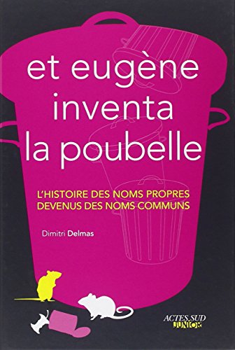Beispielbild fr Et Eugne inventa la poubelle - L'histoire des noms propres devenus des noms communs zum Verkauf von Ammareal