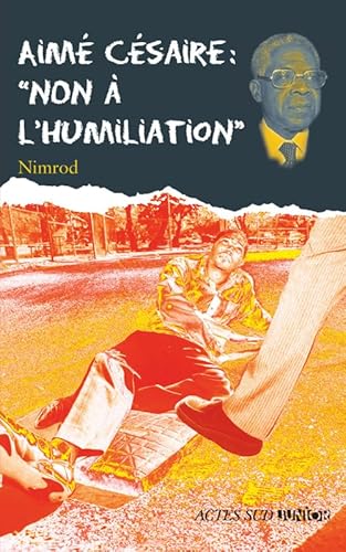 Beispielbild fr Aim Csaire : Non  l'humiliation zum Verkauf von Ammareal