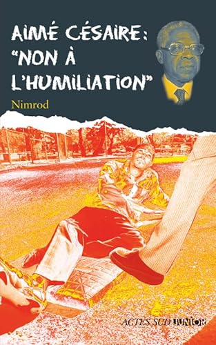Stock image for Aim Csaire : Non  l'humiliation for sale by Ammareal