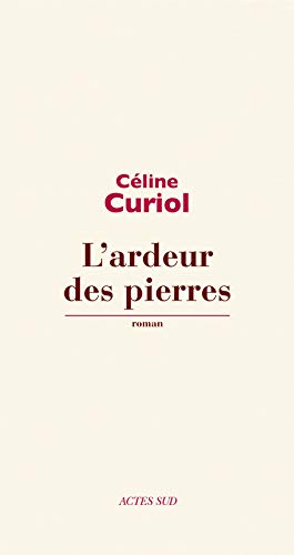 Beispielbild fr L'ardeur des pierres Curiol, C line zum Verkauf von LIVREAUTRESORSAS
