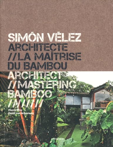 9782330012373: Simn Vlez: Architect / Mastering Bamboo