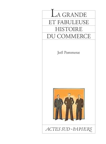 Beispielbild fr La Grande Et Fabuleuse Histoire Du Commerce zum Verkauf von RECYCLIVRE