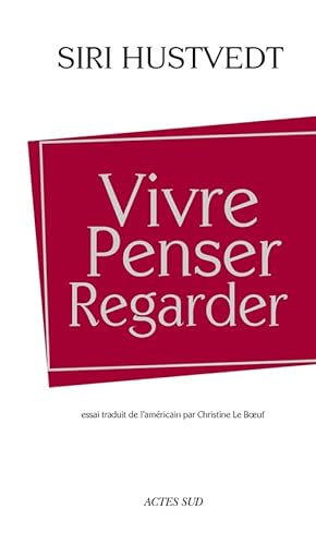 Vivre, penser, regarder (French Edition) (9782330014148) by Hustvedt, Siri