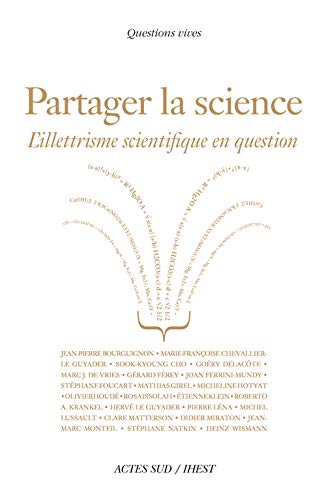 Stock image for Partager la science: L'illettrisme scientifique en question Rosa Issola; Roberto Krankel; Pierre Lna; Michel Lussault; Clare Matterson; Didier Miraton; Jean-Marc Monteil; Stephane Natkin; Marc J. De Vries; Olivier Houd; Micheline Hotyat; Jean-Pierre Bourguignon; Herv Le Guyader; Etienne Klein; Heinz Wismann; Mathias Girel; Sook-Kyoung Cho; Goery Delacote; Joan Ferrini Mundy; Stphane Foucart; Grard Ferey; Marie-Franoise Chevallier-Le Guyader et Jean-Marc Dabadie for sale by BIBLIO-NET