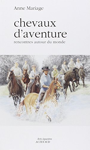 Beispielbild fr Chevaux d'aventure: Rencontres autour du monde zum Verkauf von Ammareal