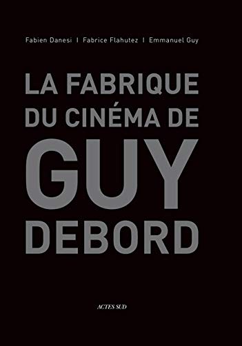 Beispielbild fr La Fabrique du Cinma de Guy Debord. zum Verkauf von Antiquariat KAMAS