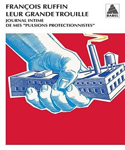 9782330018054: Leur grande trouille: Journal intime de mes pulsions protectionnistes