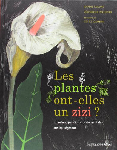 9782330018146: Les plantes ont-elles un zizi ?: ... et autres questions fondamentales sur les vgtaux