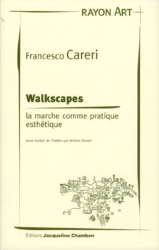 Walkspaces : La marche comme pratique esthétique - Careri, Francesco