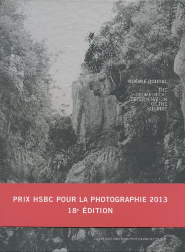 9782330019068: Noemie Goudal Prix HSBC pour la photographie 2013: THE GEOMETRICAL DETERMINATION OF THE SUNRISE