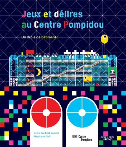 Beispielbild fr Jeux et dlires au Centre Pompidou: Un drle de btiment ! Guibert-Brussel, Ccile et Kiehl, Stphane zum Verkauf von BIBLIO-NET