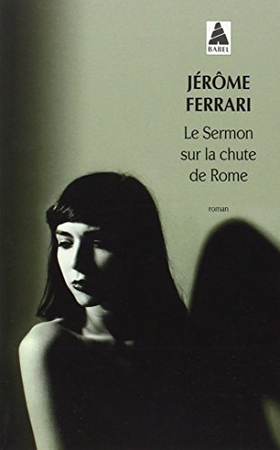Beispielbild fr Le sermon sur la chute de Rome (Prix Goncourt 2012) (BABEL) zum Verkauf von WorldofBooks