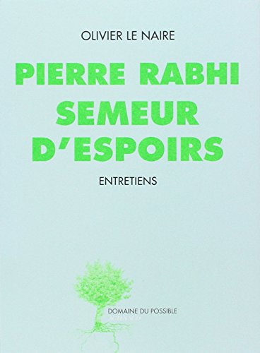 Beispielbild fr Pierre Rabhi semeur d'espoirs zum Verkauf von Frederic Delbos