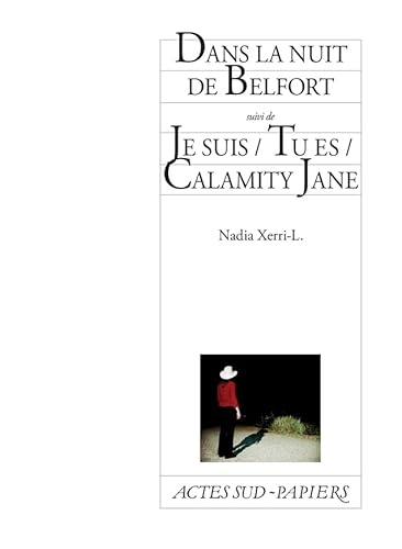 Beispielbild fr Dans la nuit de Belfort suivi de Je suis / Tu es / Calamity Jane Xerri, Nadia et Jorand, Elie zum Verkauf von BIBLIO-NET