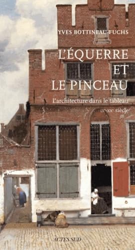 Stock image for L'querre et le pinceau : L'architecture dans le tableau IXe-XXe sicle for sale by medimops