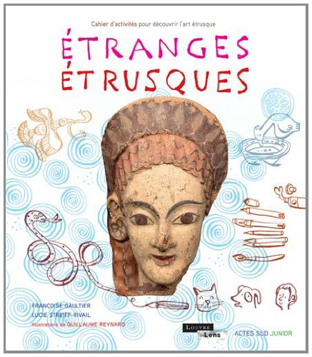 Beispielbild fr Etranges Etrusques : Cahier D'activits Pour Dcouvrir L'art trusque zum Verkauf von RECYCLIVRE