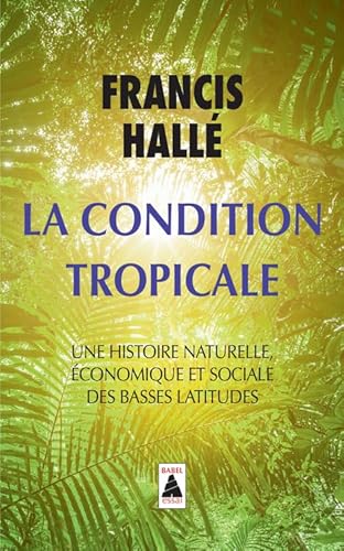 Beispielbild fr La condition tropicale : Une histoire naturelle, conomique et sociale des basses latitudes zum Verkauf von medimops