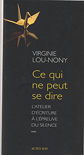 9782330027506: Ce qui ne peut se dire: L'atelier d'criture  l'preuve du silence