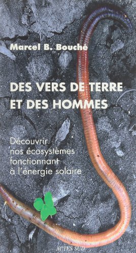 9782330028893: Des vers de terre et des hommes: Dcouvrir nos cosystmes fonctionnant  l'nergie solaire