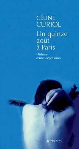 Beispielbild fr Un quinze aot  Paris : Histoire d'une dpression zum Verkauf von Ammareal