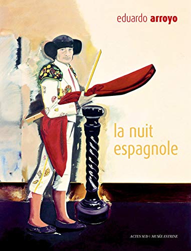 Beispielbild fr Eduardo Arroyo : La Nuit Espagnole zum Verkauf von RECYCLIVRE