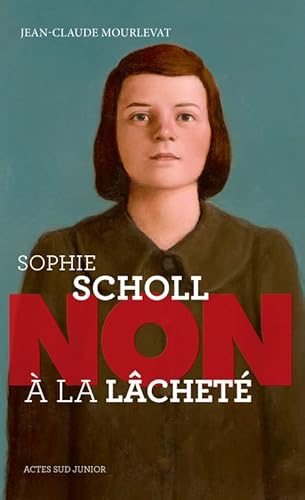 Beispielbild fr sophie scholl : non a la lachete (ne) (ACTES SUD JUNIOR) zum Verkauf von SecondSale